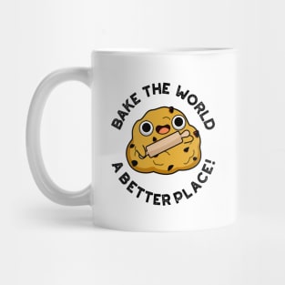 Bake The World A Better Place Cute Baking Pun Mug